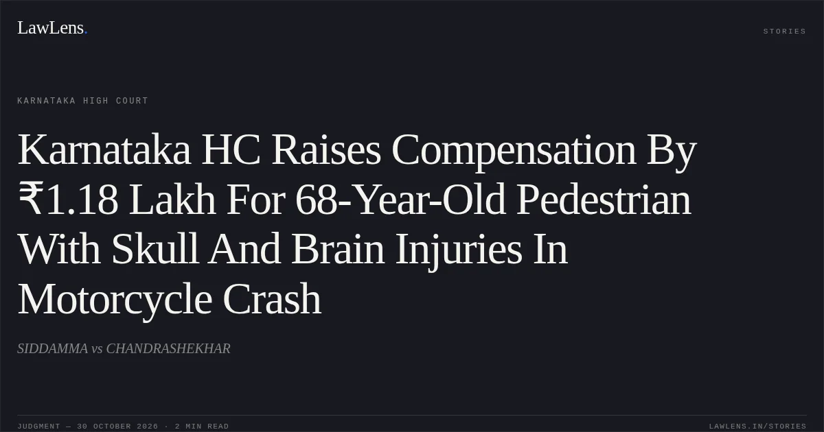 Karnataka HC Raises Compensation By ₹1.18 Lakh For 68-Year-Old Pedestrian With Skull And Brain Injuries In Motorcycle Crash. SIDDAMMA vs CHANDRASHEKHAR. Karnataka High Court. LawLens