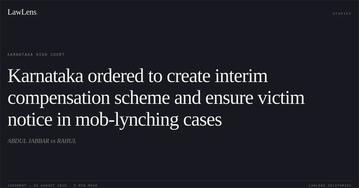 Karnataka ordered to create interim compensation scheme and ensure victim notice in mob-lynching cases. ABDUL JABBAR vs RAHUL. Karnataka High Court. LawLens