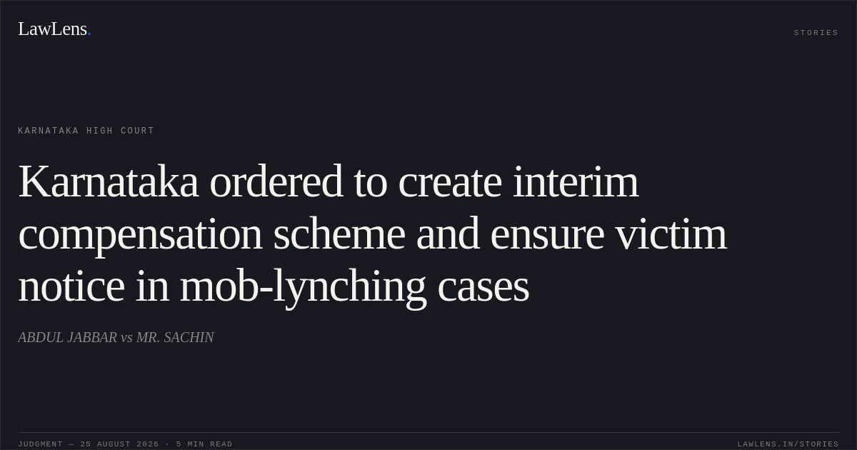 Karnataka ordered to create interim compensation scheme and ensure victim notice in mob-lynching cases. ABDUL JABBAR vs MR. SACHIN. Karnataka High Court. LawLens