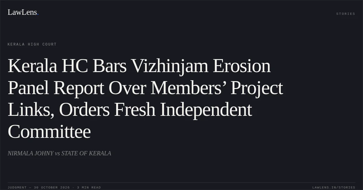 Kerala HC Bars Vizhinjam Erosion Panel Report Over Members’ Project Links, Orders Fresh Independent Committee. NIRMALA JOHNY vs STATE OF KERALA. Kerala High Court. LawLens