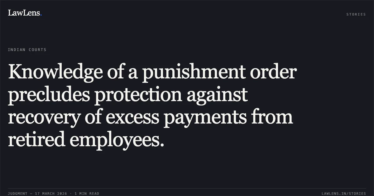 Knowledge of a punishment order precludes protection against recovery of excess payments from retired employees.. GORAKHNATH YADAV vs NORTH EASTERN RAILWAY. Central Administrative Tribunal. LawLens