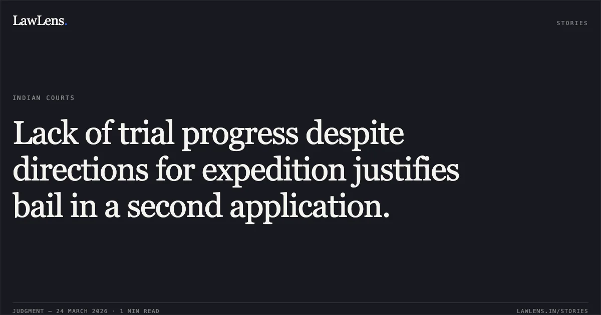 Lack of trial progress despite directions for expedition justifies bail in a second application.. VISHWAJEET SANJAY SOMKUWAR vs STATE OF CHHATTISGARH. Chhattisgarh High Court. LawLens