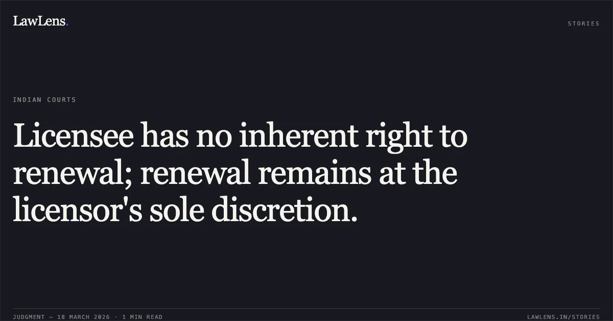 Licensee has no inherent right to renewal; renewal remains at the licensor's sole discretion.. Rabi Ghosh vs New Delhi Municipal Council. Delhi High Court. LawLens