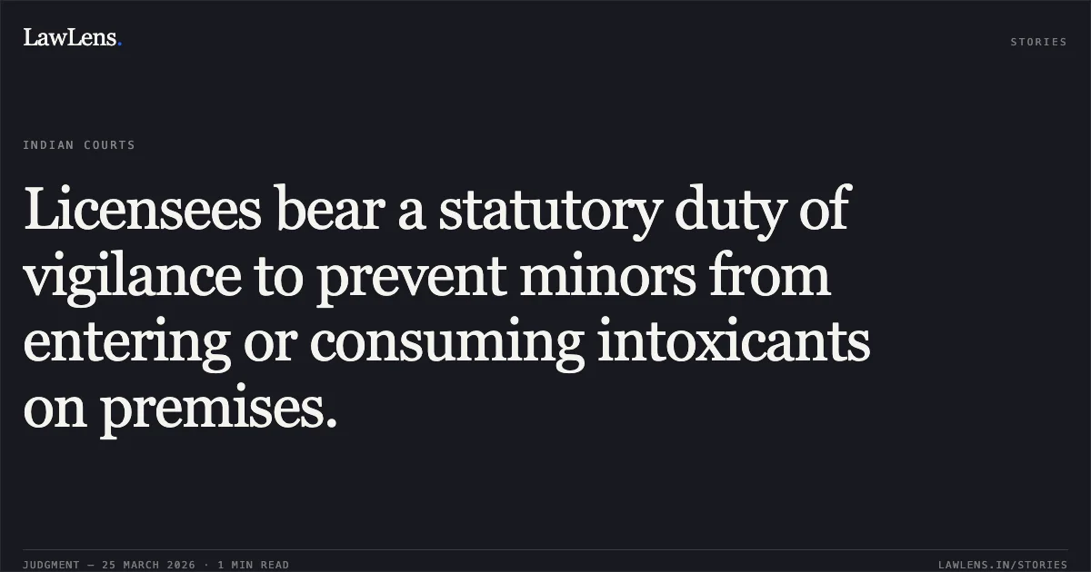 Licensees bear a statutory duty of vigilance to prevent minors from entering or consuming intoxicants on premises.. V CHITTI BABU vs THE STATE OF KARNATAKA. Karnataka High Court. LawLens