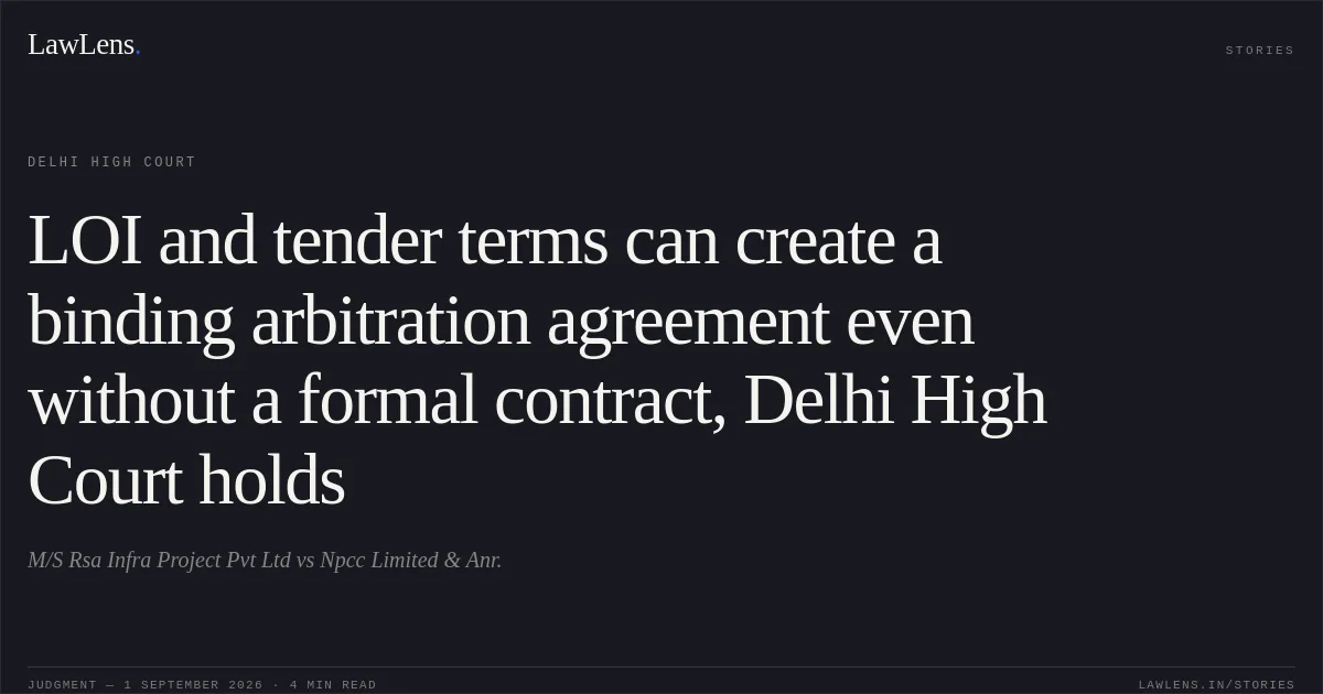 LOI and tender terms can create a binding arbitration agreement even without a formal contract, Delhi High Court holds. M/S Rsa Infra Project Pvt Ltd vs Npcc Limited & Anr.. Delhi High Court. LawLens