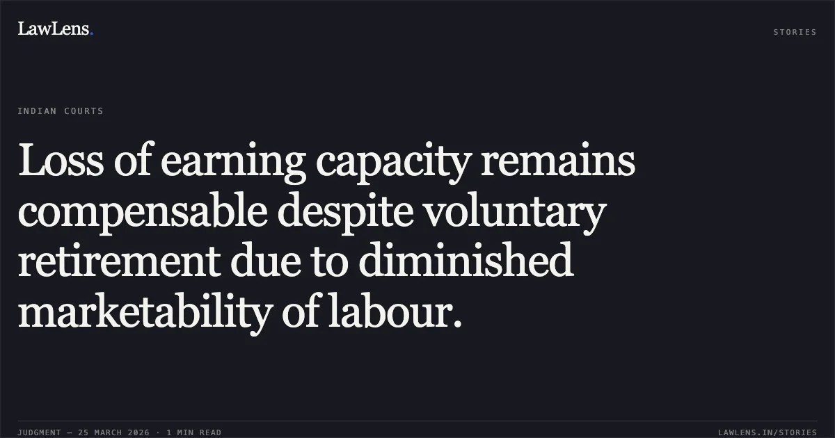 Loss of earning capacity remains compensable despite voluntary retirement due to diminished marketability of labour.. National Insurance Co Ltd vs Mrs Munni & Ors. Delhi High Court. LawLens