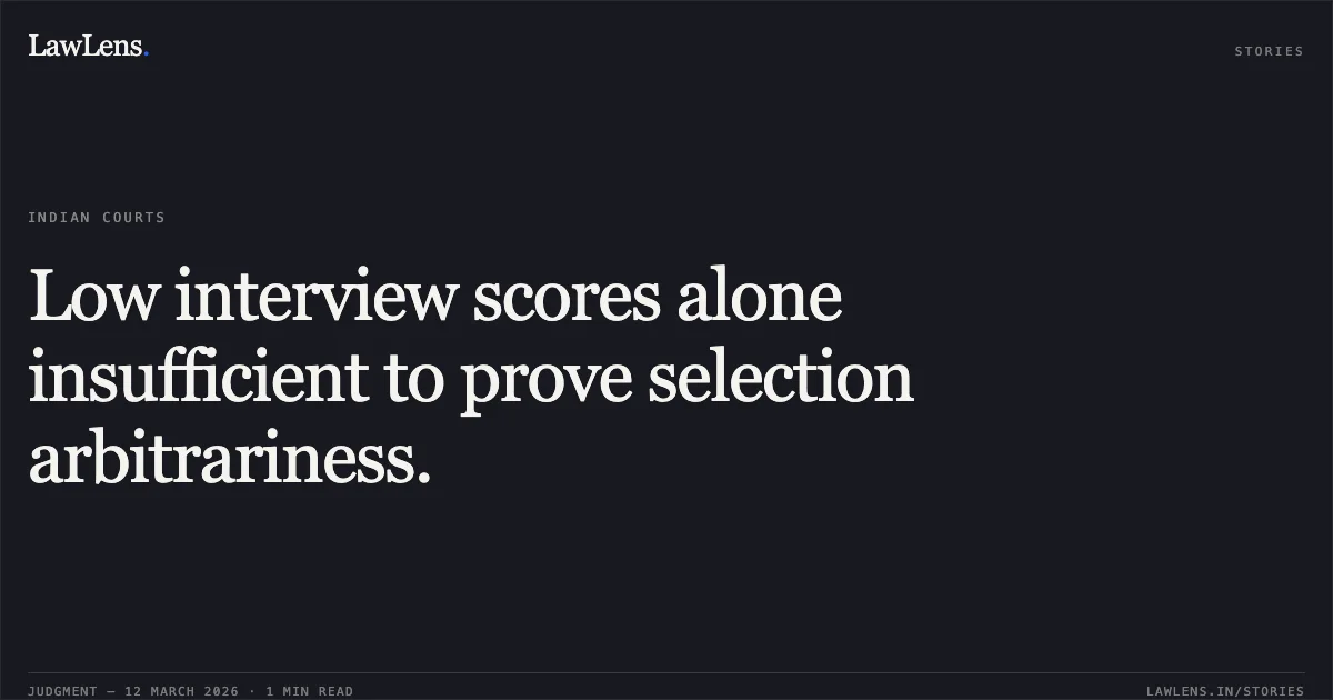 Low interview scores alone insufficient to prove selection arbitrariness.. Nisha v. Kendriya Vidyalaya Sangathan & Ors., O.A. No. 610/2024. Central Administrative Tribunal. LawLens