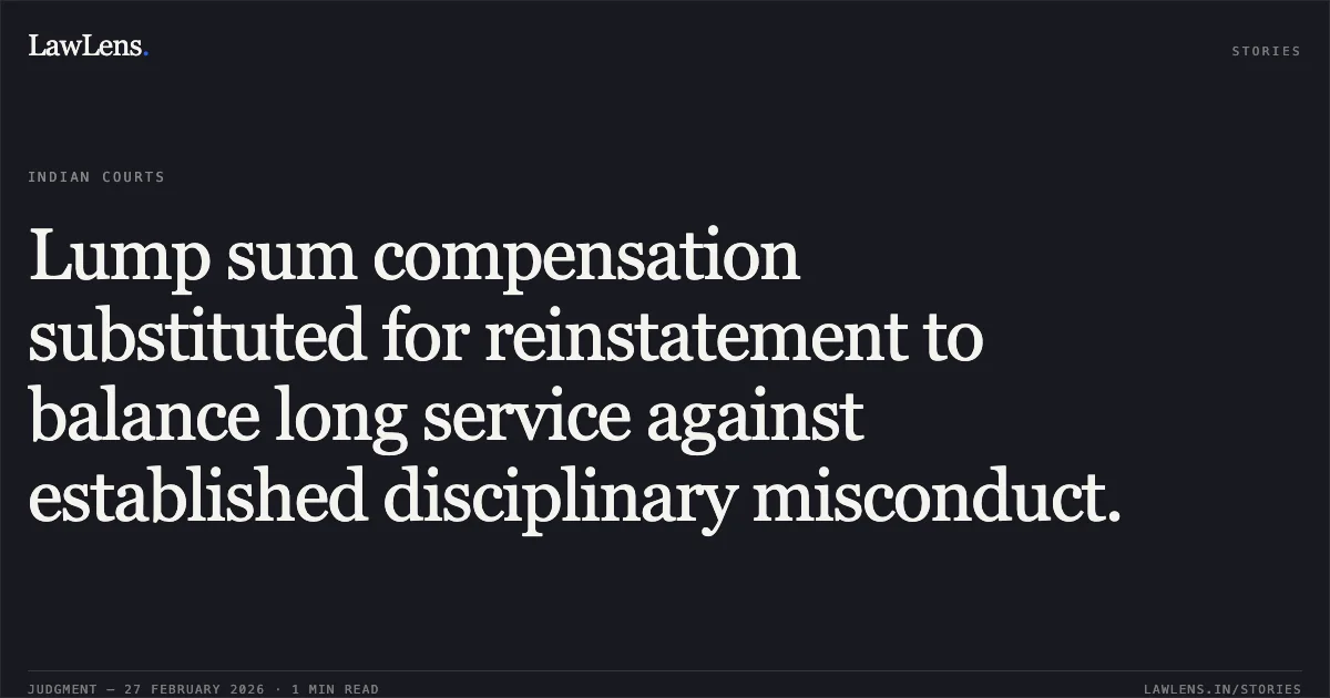 Lump sum compensation substituted for reinstatement to balance long service against established disciplinary misconduct.. Baburao Koli v. Manager Shri, J.P. Extrusiontech Ltd., R/Special Civil Application No. 4138 of 2020. Gujarat High Court. LawLens