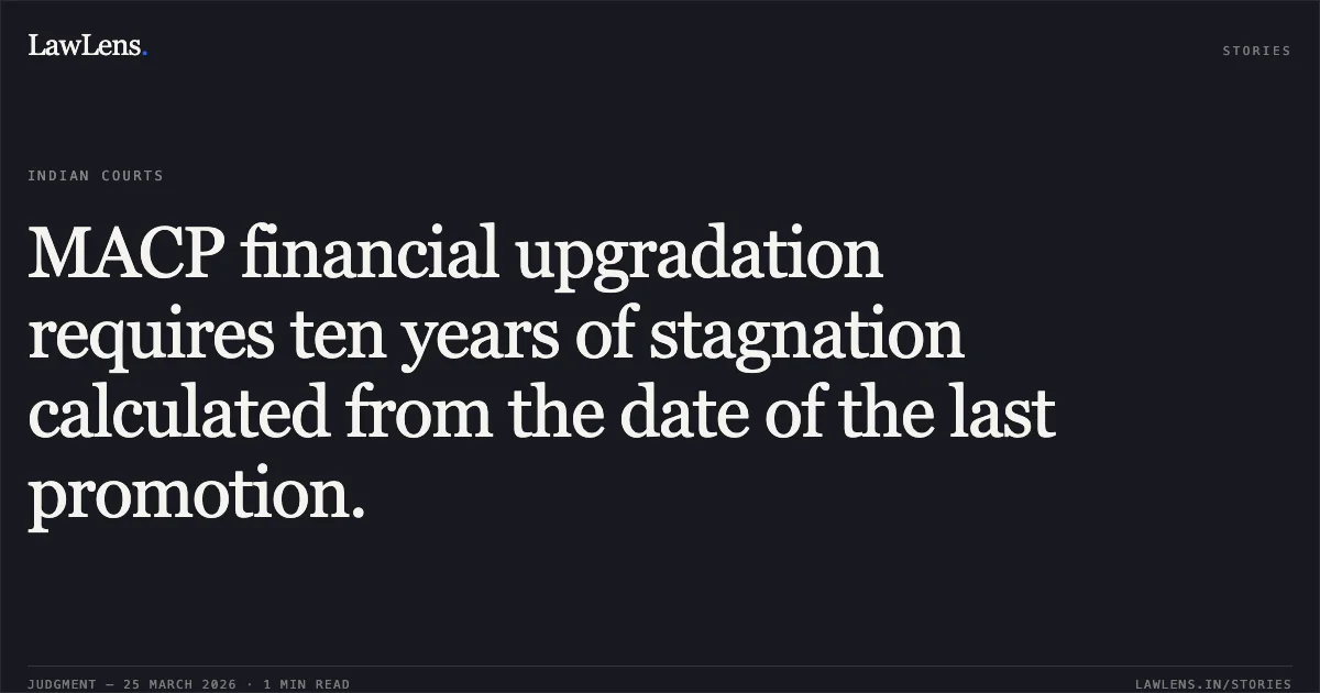 MACP financial upgradation requires ten years of stagnation calculated from the date of the last promotion.. Puspha Biswas vs Health. Central Administrative Tribunal. LawLens