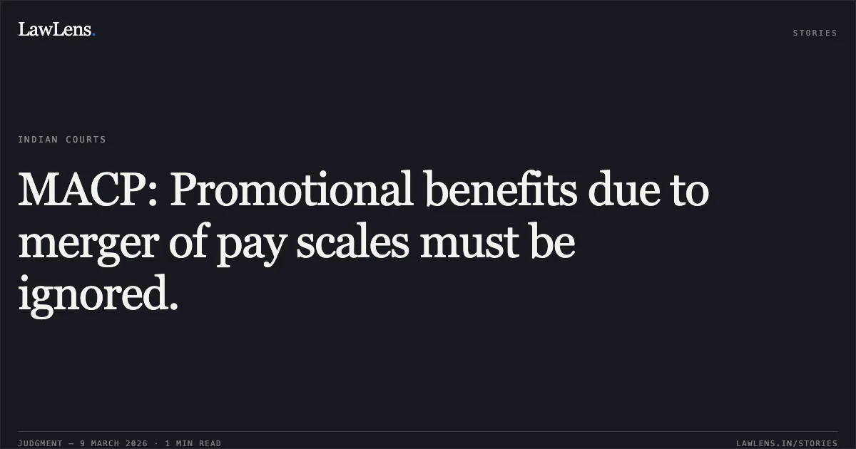 MACP: Promotional benefits due to merger of pay scales must be ignored.. Sunil Kumar Bhatnagar v. Union of India [OA No.4179/2023]. Central Administrative Tribunal. LawLens