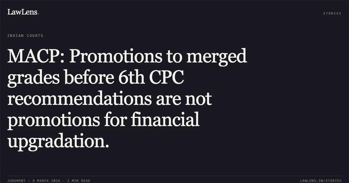 MACP: Promotions to merged grades before 6th CPC recommendations are not promotions for financial upgradation.. OA No. 2869/2015 vs Central Administrative Tribunal, Principal Bench, New Delhi [OA No. 2869/2015]. Central Administrative Tribunal. LawLens