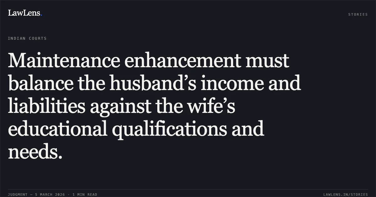 Maintenance enhancement must balance the husband’s income and liabilities against the wife’s educational qualifications and needs.. Mayurbhai Badvantbhai Dave v. State of Gujarat & Ors. [R/Criminal Revision Application No. 181 of 2025]. Gujarat High Court. LawLens
