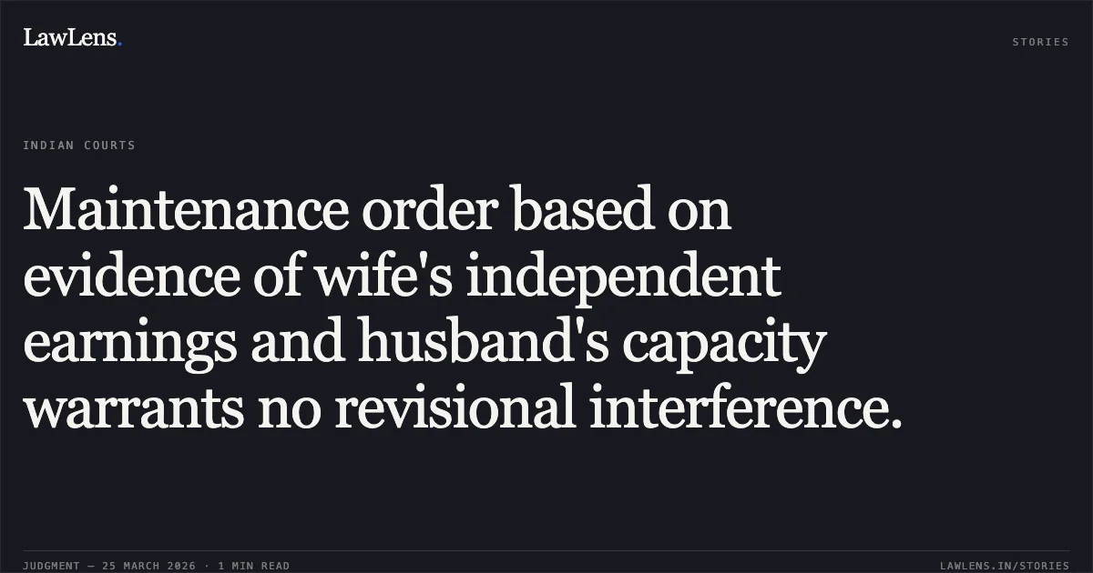 Maintenance order based on evidence of wife's independent earnings and husband's capacity warrants no revisional interference.. SMT. ARTI SINHA vs GULSHAN SINHA. Chhattisgarh High Court. LawLens
