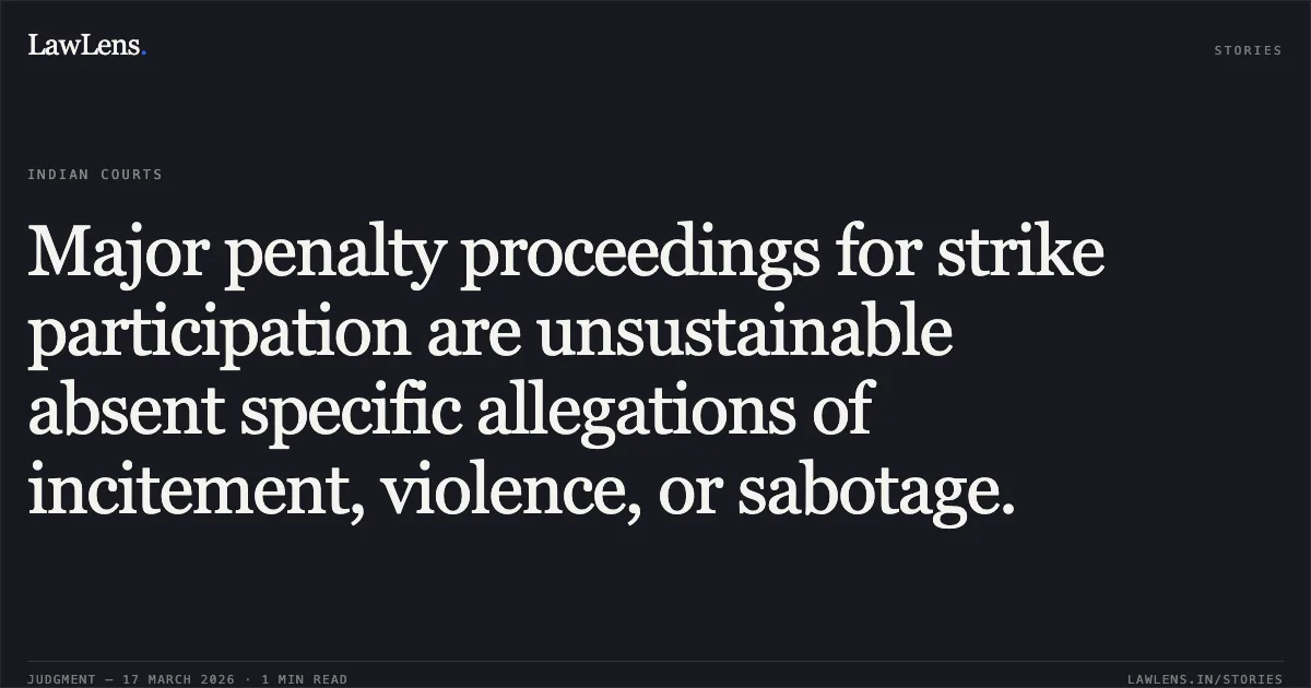 Major penalty proceedings for strike participation are unsustainable absent specific allegations of incitement, violence, or sabotage.. Prasad Kumar Srichandan vs DEPARTMENT OF POSTS. Central Administrative Tribunal. LawLens