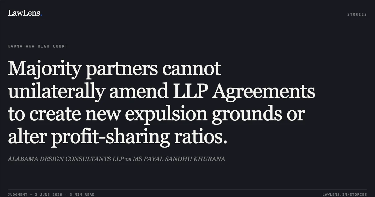 Majority partners cannot unilaterally amend LLP Agreements to create new expulsion grounds or alter profit-sharing ratios.. ALABAMA DESIGN CONSULTANTS LLP vs MS PAYAL SANDHU KHURANA. Karnataka High Court. LawLens