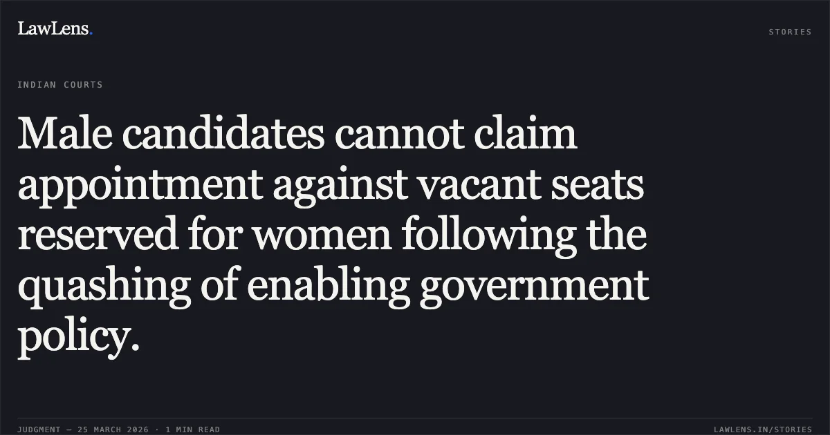Male candidates cannot claim appointment against vacant seats reserved for women following the quashing of enabling government policy.. DIXITKUMAR HARISHBHAI PANDYA vs STATE OF GUJARAT. Gujarat High Court. LawLens