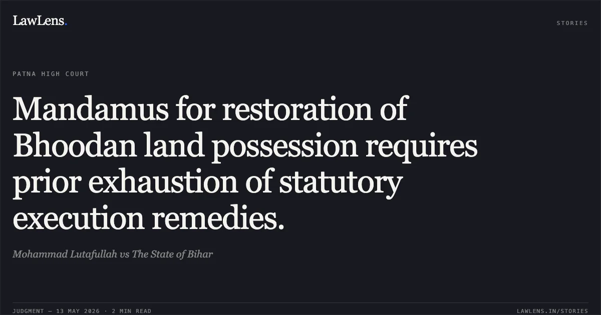Mandamus for restoration of Bhoodan land possession requires prior exhaustion of statutory execution remedies.. Mohammad Lutafullah vs The State of Bihar. Patna High Court. LawLens