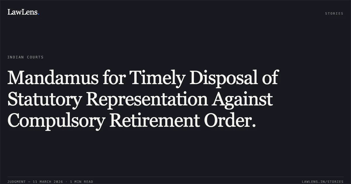 Mandamus for Timely Disposal of Statutory Representation Against Compulsory Retirement Order.. S.M. Shamsh Jamal v. The Union of India & Others [Civil Writ Jurisdiction Case No. 3171 of 2026]. Patna High Court. LawLens