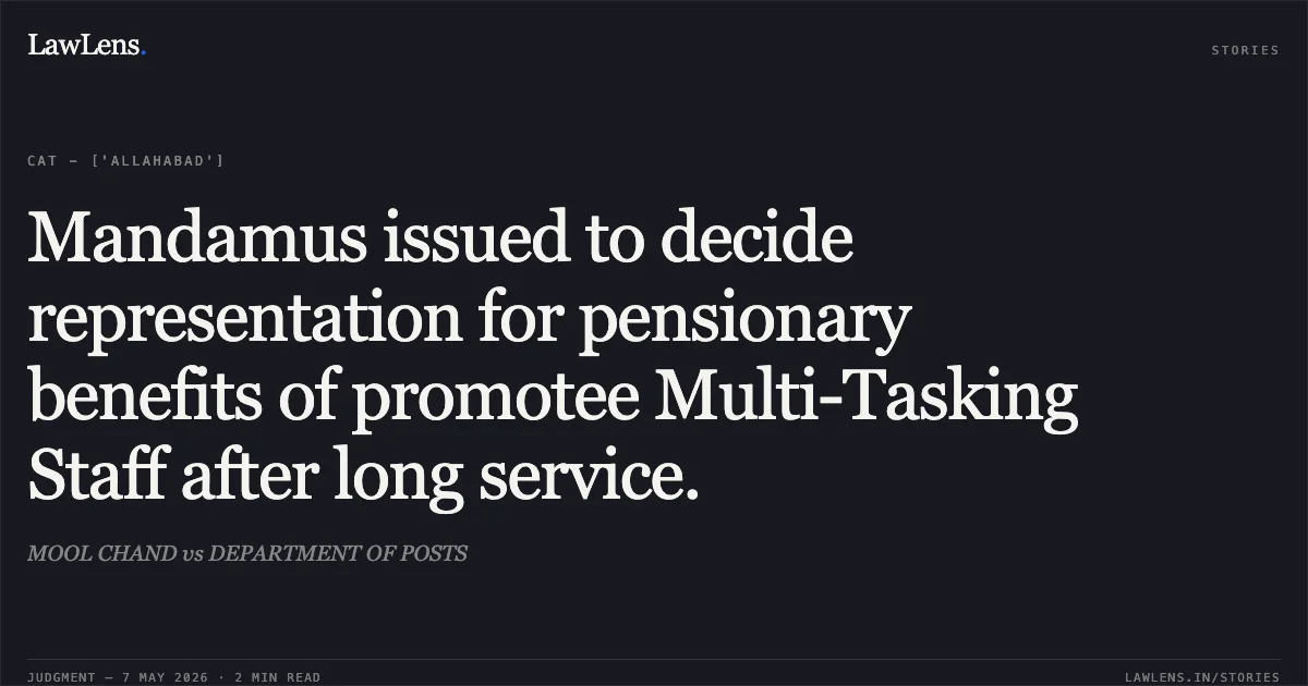 Mandamus issued to decide representation for pensionary benefits of promotee Multi-Tasking Staff after long service.. MOOL CHAND vs DEPARTMENT OF POSTS. Central Administrative Tribunal. LawLens