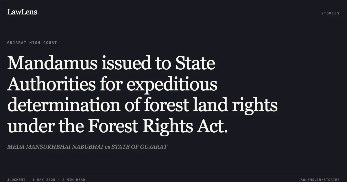Mandamus issued to State Authorities for expeditious determination of forest land rights under the Forest Rights Act.. MEDA MANSUKHBHAI NABUBHAI vs STATE OF GUJARAT. Gujarat High Court. LawLens