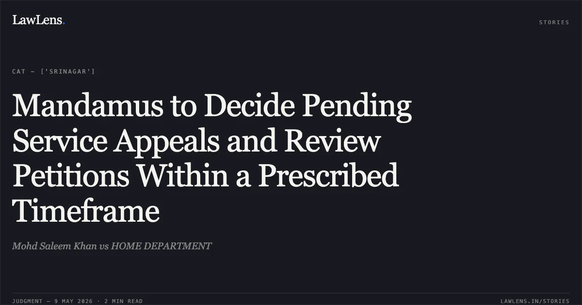 Mandamus to Decide Pending Service Appeals and Review Petitions Within a Prescribed Timeframe. Mohd Saleem Khan vs HOME DEPARTMENT. Central Administrative Tribunal. LawLens