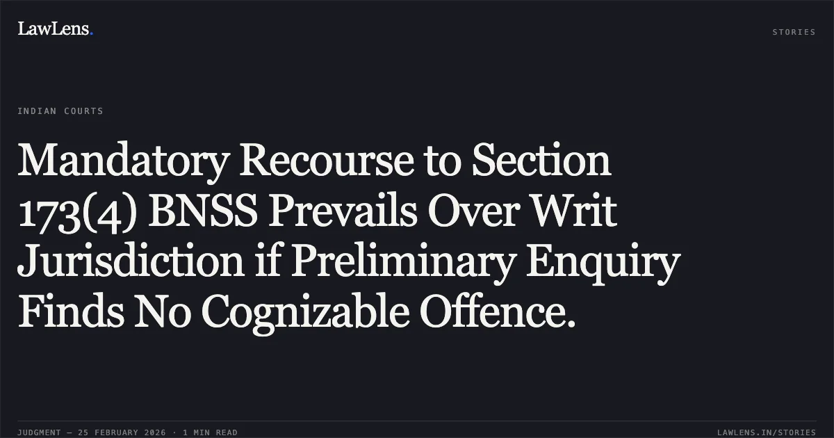 Mandatory Recourse to Section 173(4) BNSS Prevails Over Writ Jurisdiction if Preliminary Enquiry Finds No Cognizable Offence.. Ranjit Debbarma, MLA v. The State of Tripura & Others [WP(C) 110/2026]. Tripura High Court. LawLens