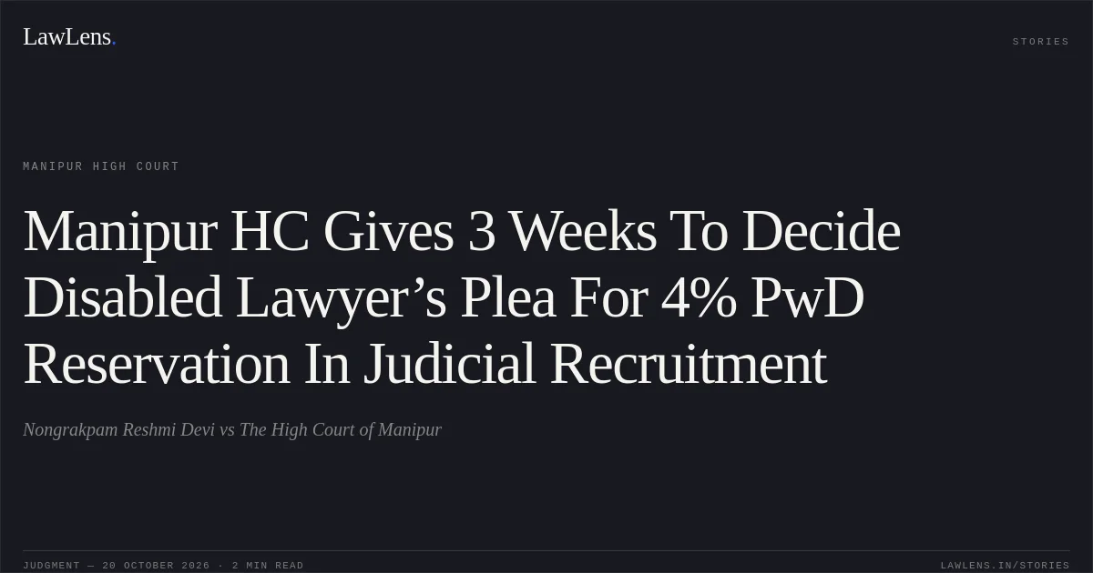 Manipur HC Gives 3 Weeks To Decide Disabled Lawyer’s Plea For 4% PwD Reservation In Judicial Recruitment. Nongrakpam Reshmi Devi vs The High Court of Manipur. Manipur High Court. LawLens