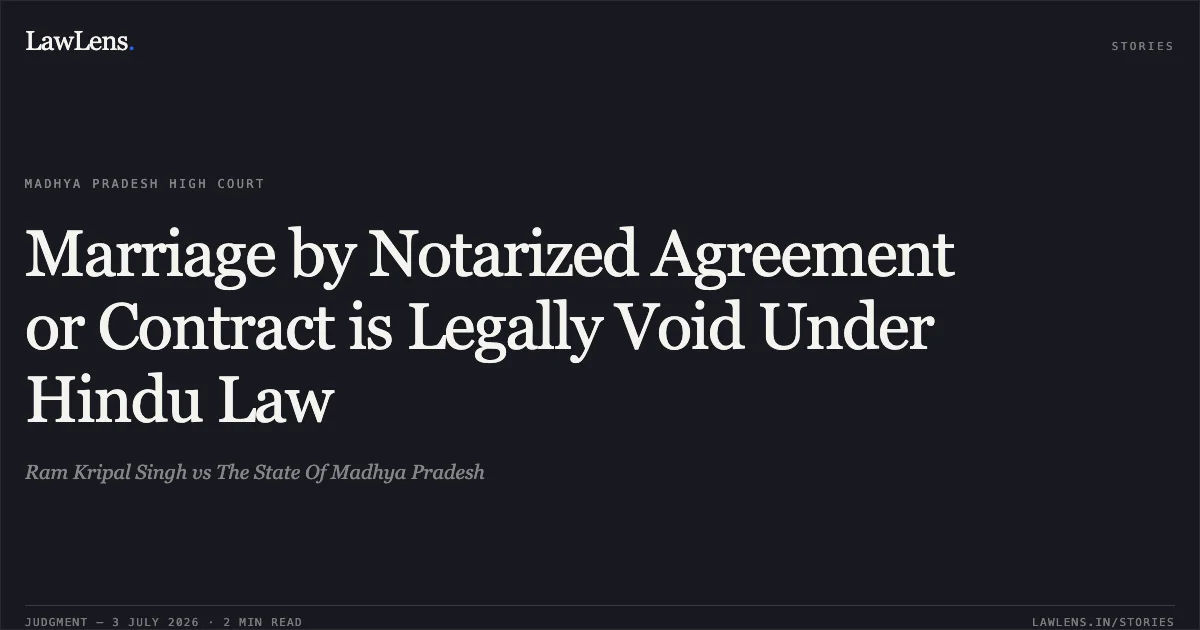 Marriage by Notarized Agreement or Contract is Legally Void Under Hindu Law. Ram Kripal Singh vs The State Of Madhya Pradesh. Madhya Pradesh High Court. LawLens