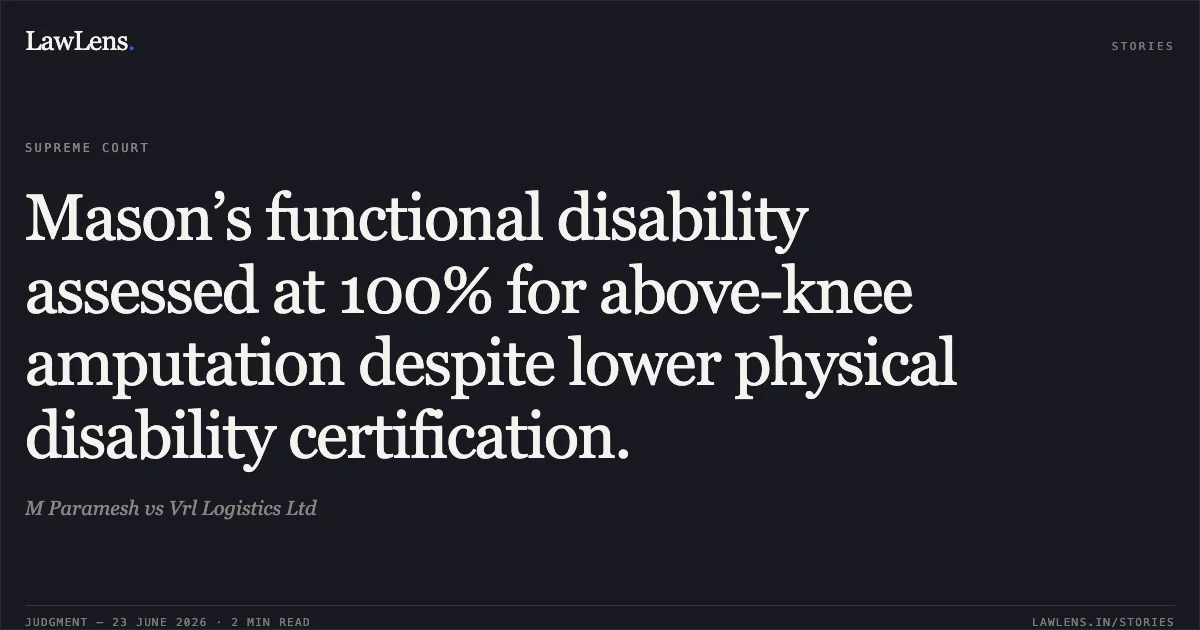 Mason’s functional disability assessed at 100% for above-knee amputation despite lower physical disability certification.. M Paramesh vs Vrl Logistics Ltd. Supreme Court. LawLens