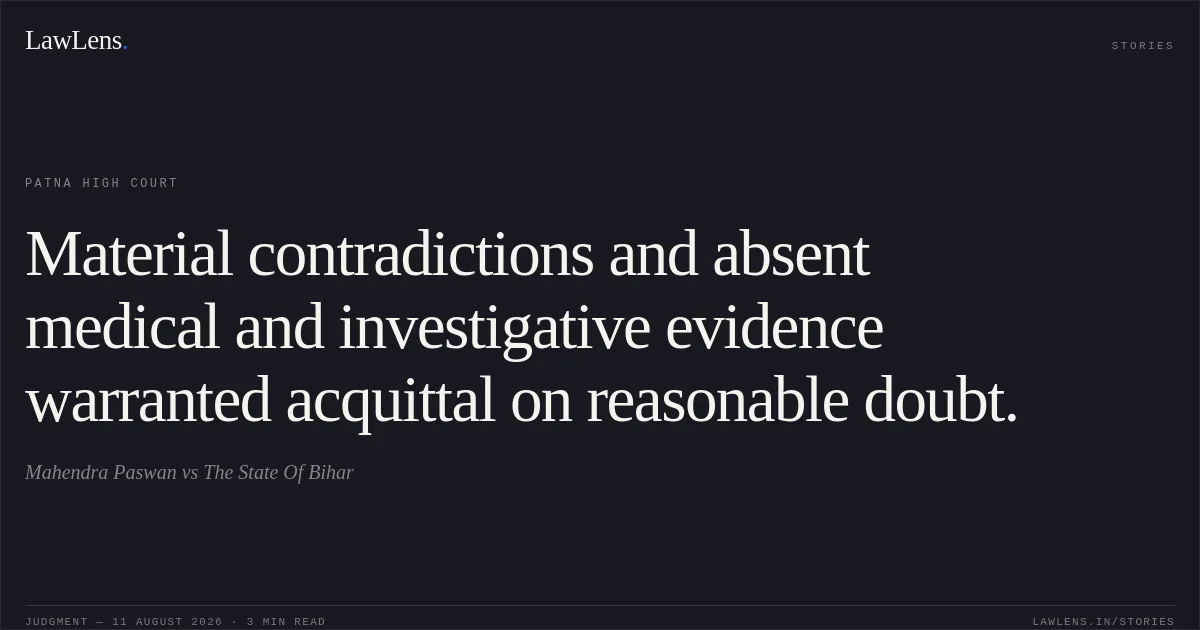 Material contradictions and absent medical and investigative evidence warranted acquittal on reasonable doubt.. Mahendra Paswan vs The State Of Bihar. Patna High Court. LawLens