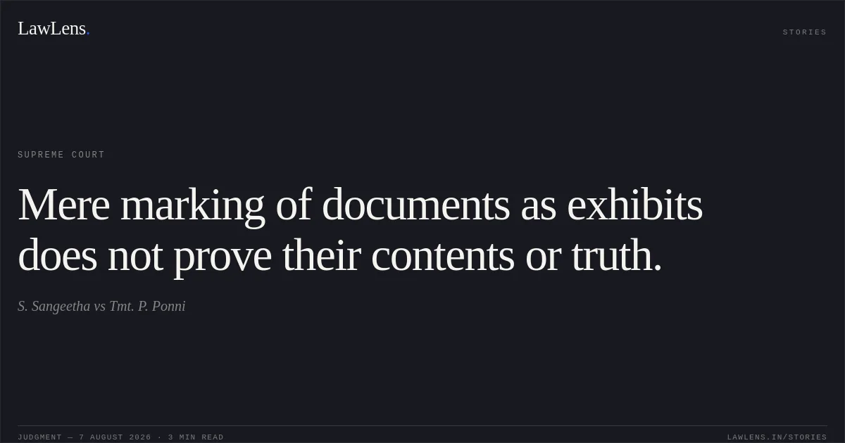 Mere marking of documents as exhibits does not prove their contents or truth.. S. Sangeetha vs Tmt. P. Ponni. Supreme Court. LawLens