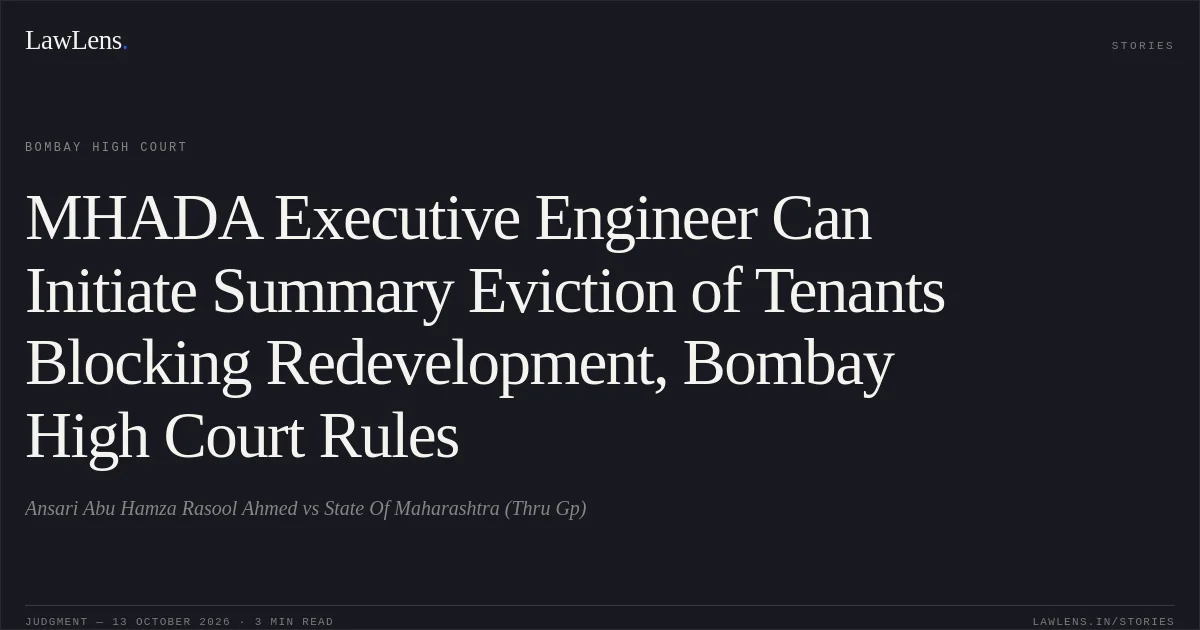 MHADA Executive Engineer Can Initiate Summary Eviction of Tenants Blocking Redevelopment, Bombay High Court Rules. Ansari Abu Hamza Rasool Ahmed vs State Of Maharashtra (Thru Gp). Bombay High Court. LawLens
