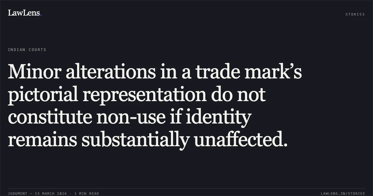 Minor alterations in a trade mark’s pictorial representation do not constitute non-use if identity remains substantially unaffected.. M/s. Sree Lakshmi Balaji Industries v. Sri Lakshmi Venkateswara Rice Industries & Anr. [(T)OP(TM) No. 234 of 2023; 2026:MHC:1056]. Madras High Court. LawLens