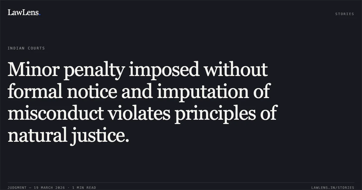 Minor penalty imposed without formal notice and imputation of misconduct violates principles of natural justice.. KAMLAKANT (K.K.) PANDEY vs STATE OF CHHATTISGARH. Chhattisgarh High Court. LawLens