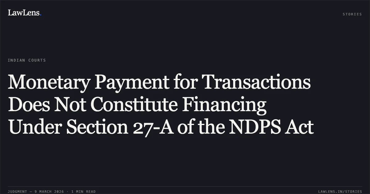 Monetary Payment for Transactions Does Not Constitute Financing Under Section 27-A of the NDPS Act. Smt. Rupam Debbarma & Anr. v. The State of Tripura [B.A. No. 10 of 2026 & B.A. No. 22 of 2026]. Tripura High Court. LawLens