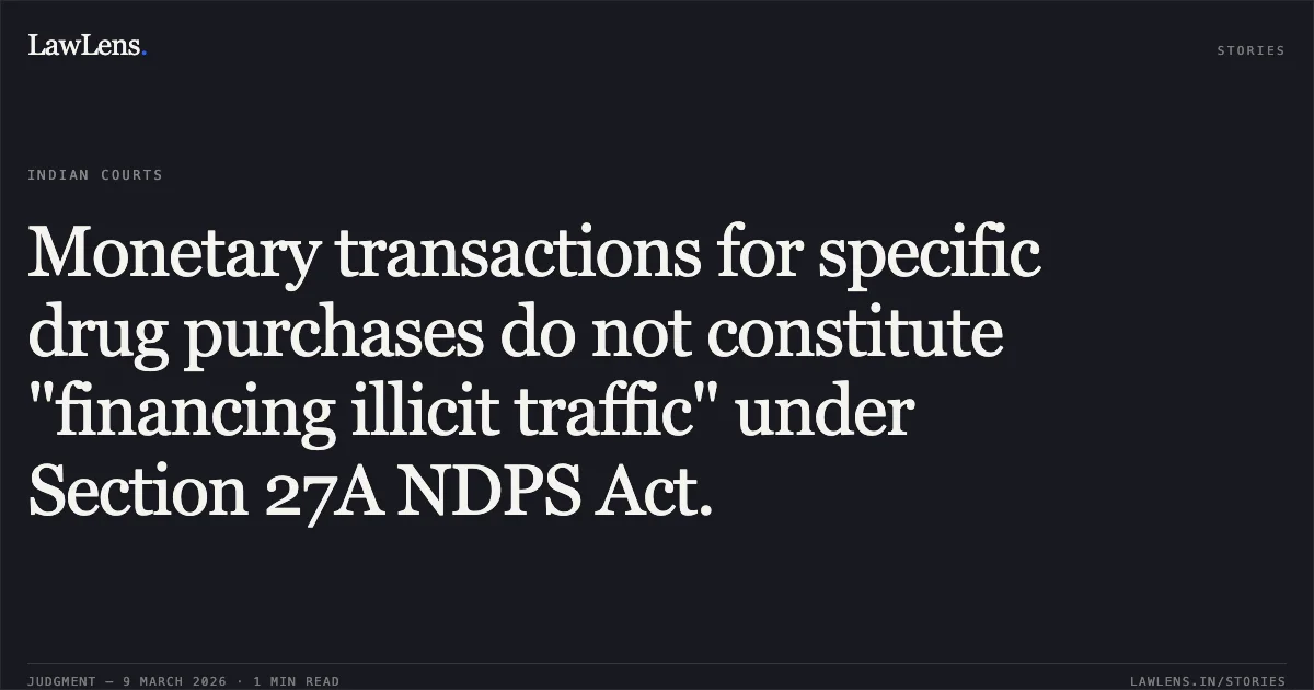 Monetary transactions for specific drug purchases do not constitute "financing illicit traffic" under Section 27A NDPS Act.. Smt. Rupam Debbarma & Anr. v. The State of Tripura [B.A. No. 10 of 2026 & B.A. No. 22 of 2026]. Tripura High Court. LawLens