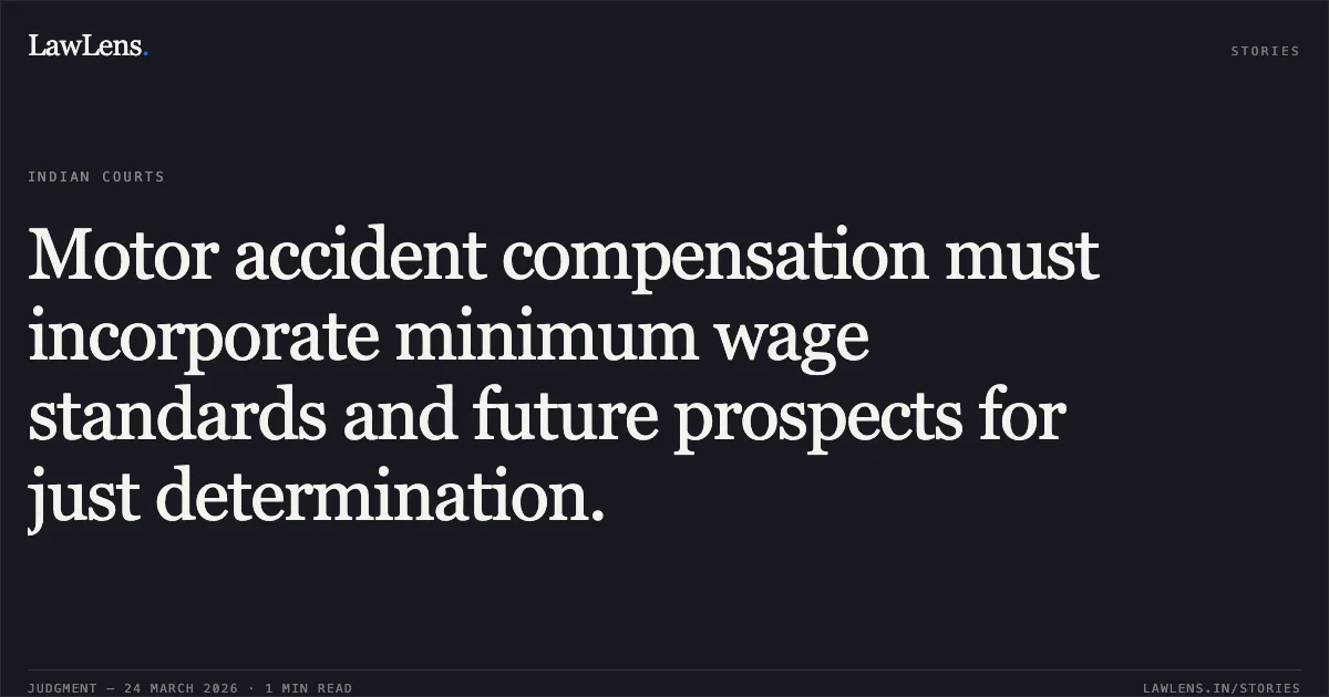 Motor accident compensation must incorporate minimum wage standards and future prospects for just determination.. CHANDUBHAI AMTHABHAI PATNI vs SULTANBHAI KASAMBHAI SHELIA. Gujarat High Court. LawLens