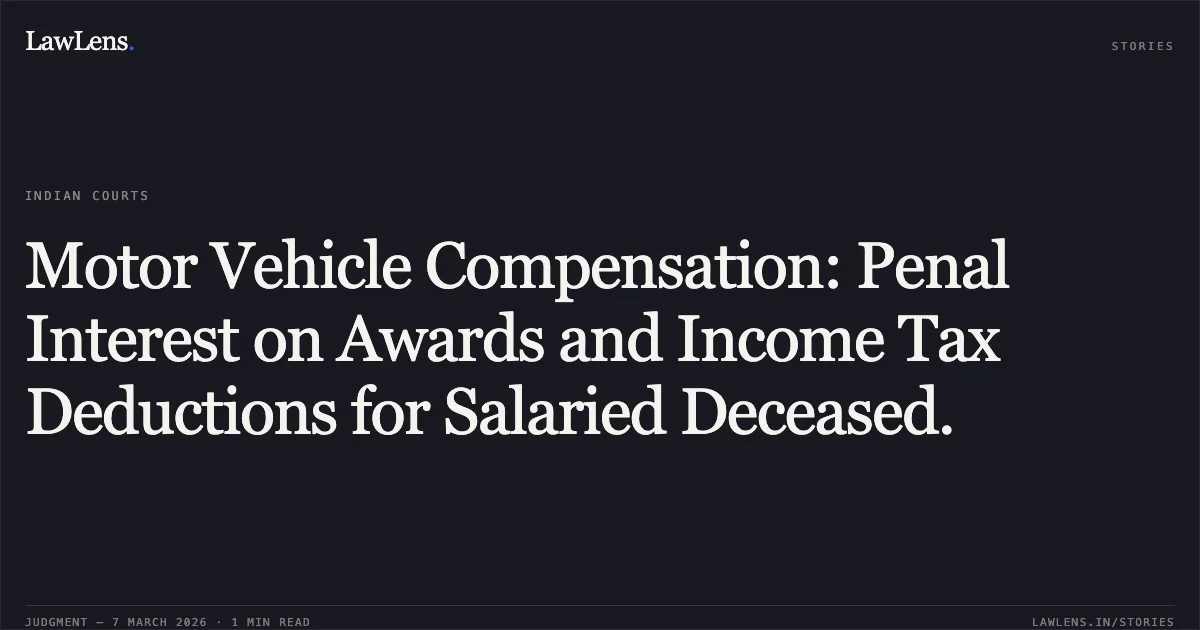 Motor Vehicle Compensation: Penal Interest on Awards and Income Tax Deductions for Salaried Deceased.. Ramakrishna Upadhyay & Another v. Rajesh Kumar Pandey & Another [MACA No. 966 of 2023]. Odisha High Court. LawLens