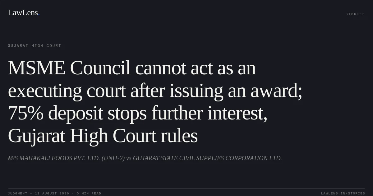 MSME Council cannot act as an executing court after issuing an award; 75% deposit stops further interest, Gujarat High Court rules. M/S MAHAKALI FOODS PVT. LTD. (UNIT-2) vs GUJARAT STATE CIVIL SUPPLIES CORPORATION LTD.. Gujarat High Court. LawLens