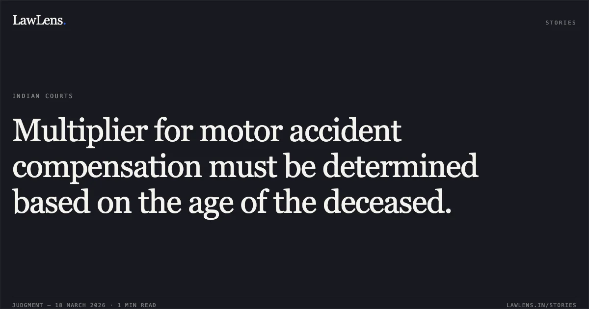 Multiplier for motor accident compensation must be determined based on the age of the deceased.. RELIANCE GENERAL INSURANCE COMPANY LIMITED vs JEEWANA DEVI. High Court of Himachal Pradesh. LawLens