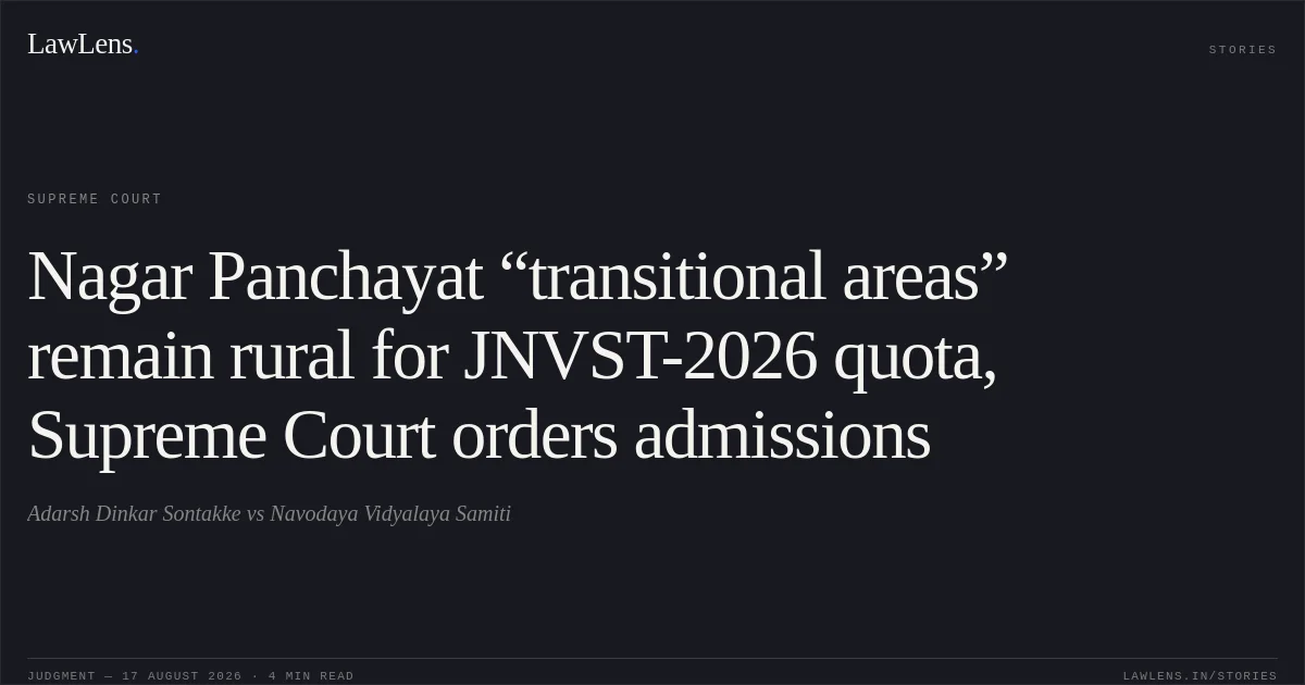 Nagar Panchayat “transitional areas” remain rural for JNVST-2026 quota, Supreme Court orders admissions. Adarsh Dinkar Sontakke vs Navodaya Vidyalaya Samiti. Supreme Court. LawLens