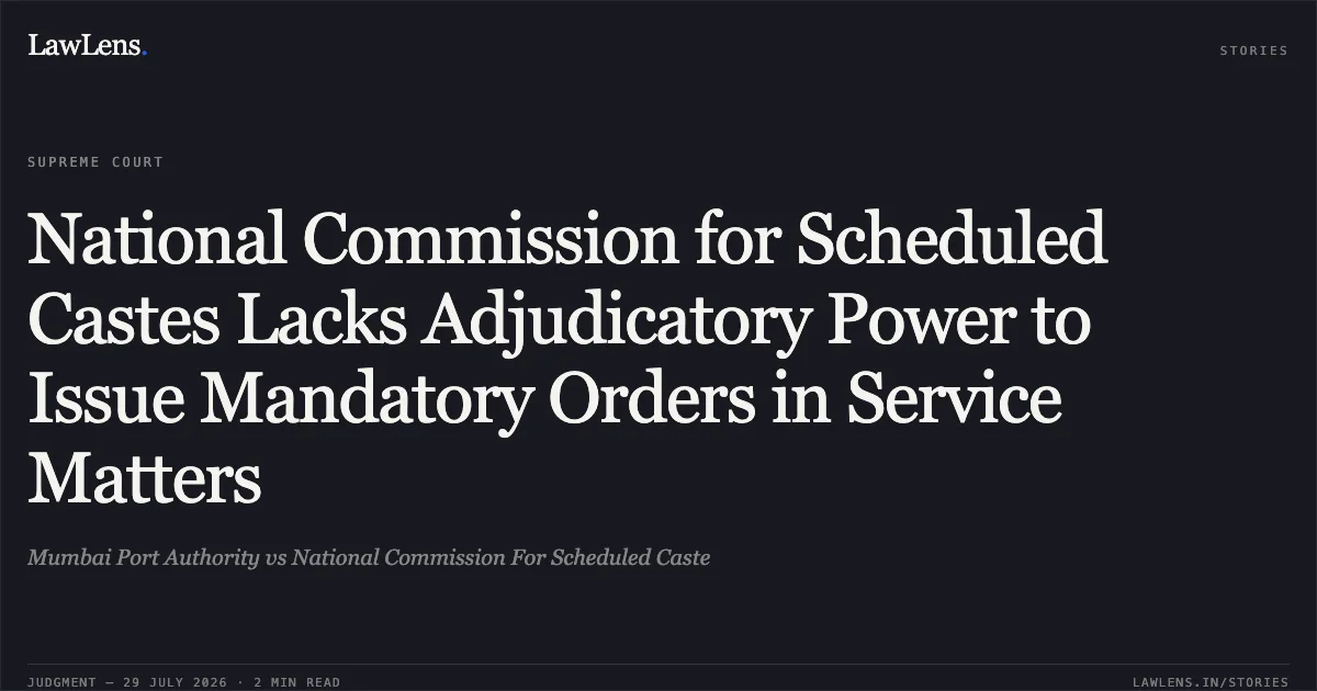 National Commission for Scheduled Castes Lacks Adjudicatory Power to Issue Mandatory Orders in Service Matters. Mumbai Port Authority vs National Commission For Scheduled Caste. Supreme Court. LawLens