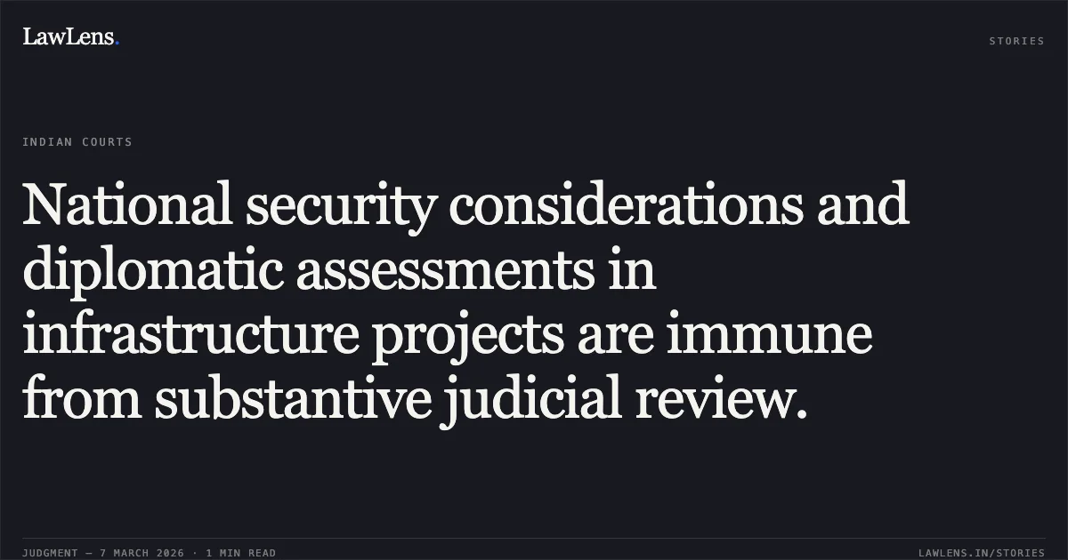 National security considerations and diplomatic assessments in infrastructure projects are immune from substantive judicial review.. Thakur Infraprojects Private Limited v. State of Maharashtra & Ors. [2026:BHC-AS:11253-DB]. Bombay High Court. LawLens