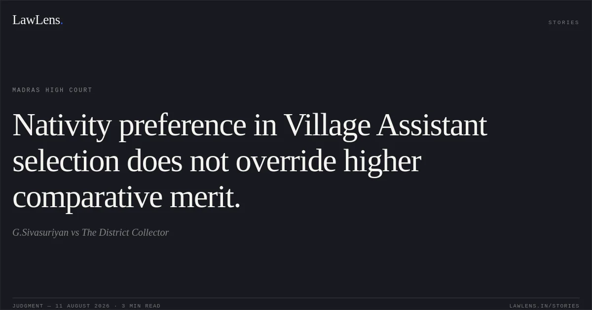 Nativity preference in Village Assistant selection does not override higher comparative merit.. G.Sivasuriyan vs The District Collector. Madras High Court. LawLens