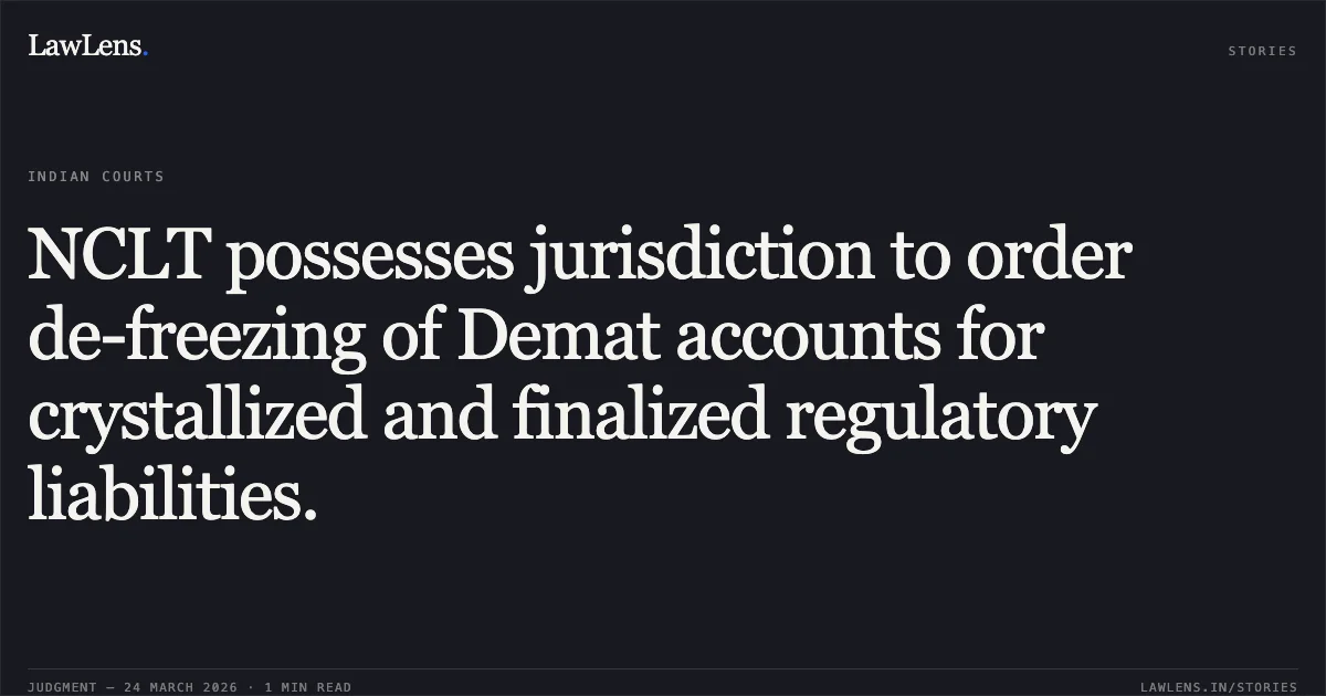 NCLT possesses jurisdiction to order de-freezing of Demat accounts for crystallized and finalized regulatory liabilities.. Bse Limited vs Mrudula Brodie & Ors. & Ors.. National Company Law Appellate Tribunal. LawLens