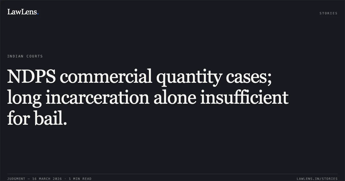 NDPS commercial quantity cases; long incarceration alone insufficient for bail.. ANURAG PAL vs STATE OF CHHATTISGARH. Chhattisgarh High Court. LawLens