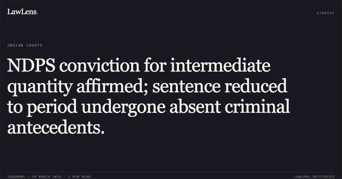 NDPS conviction for intermediate quantity affirmed; sentence reduced to period undergone absent criminal antecedents.. Ramhaiya Lal Kashyap(In Jail) vs State Of Chhattisgarh. Chhattisgarh High Court. LawLens