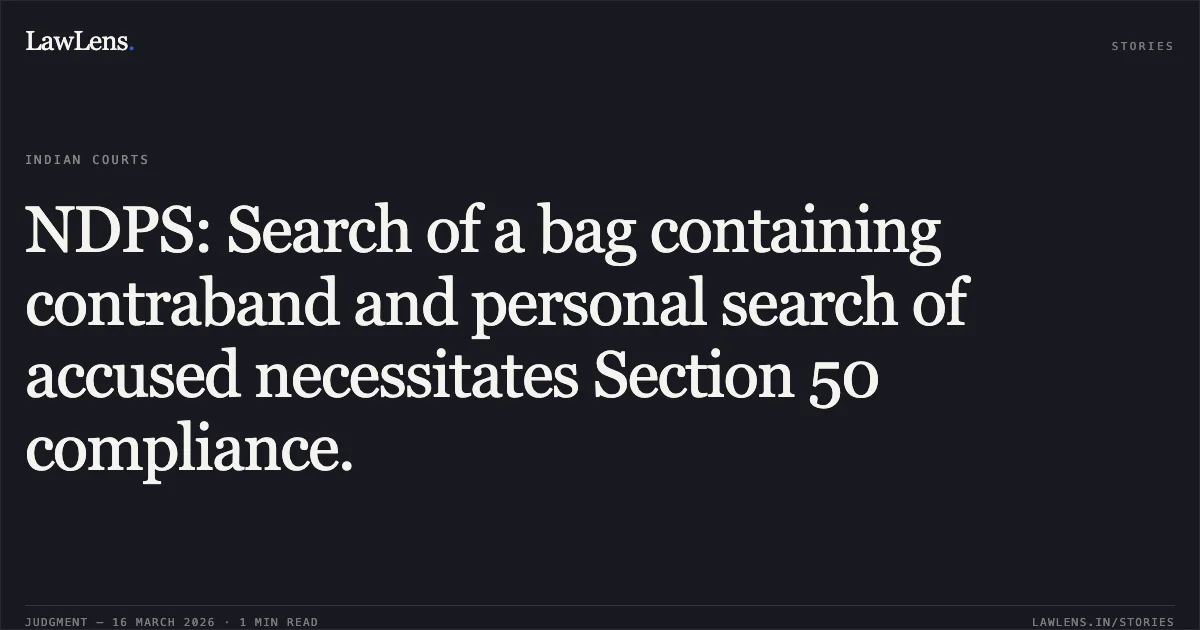NDPS: Search of a bag containing contraband and personal search of accused necessitates Section 50 compliance.. The State Of Himachal Pradesh vs Surat Singh. Supreme Court. LawLens