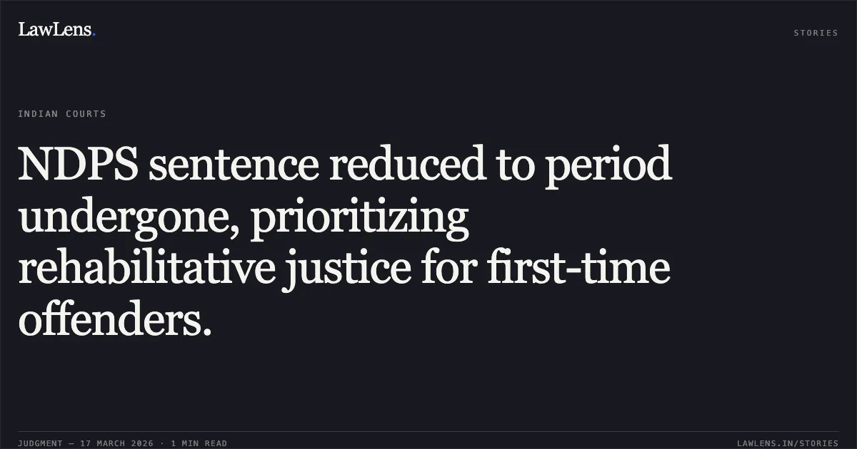 NDPS sentence reduced to period undergone, prioritizing rehabilitative justice for first-time offenders.. YOGESH THAKUR vs STATE OF CHHATTISGARH. Chhattisgarh High Court. LawLens