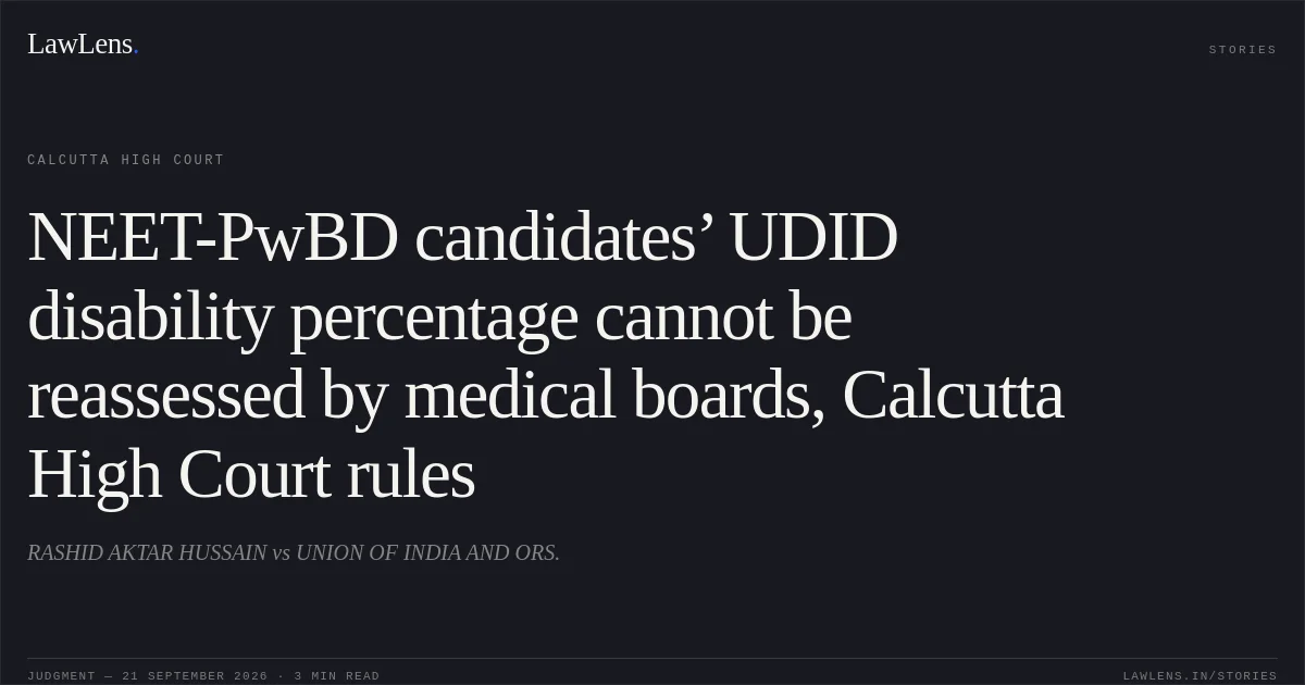 NEET-PwBD candidates’ UDID disability percentage cannot be reassessed by medical boards, Calcutta High Court rules. RASHID AKTAR HUSSAIN vs UNION OF INDIA AND ORS.. Calcutta High Court. LawLens